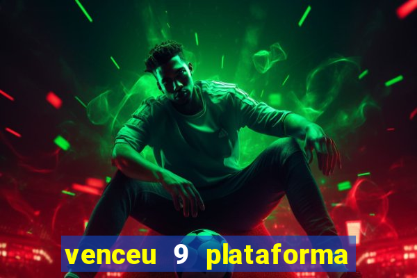 venceu 9 plataforma de jogos